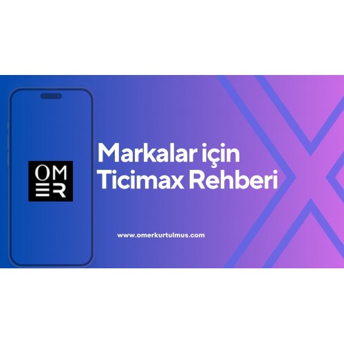 Markalar İçin Ticimax E-Ticaret Rehberi