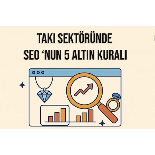 Takı Siteleri için SEO’nun 5 Altın Değeri