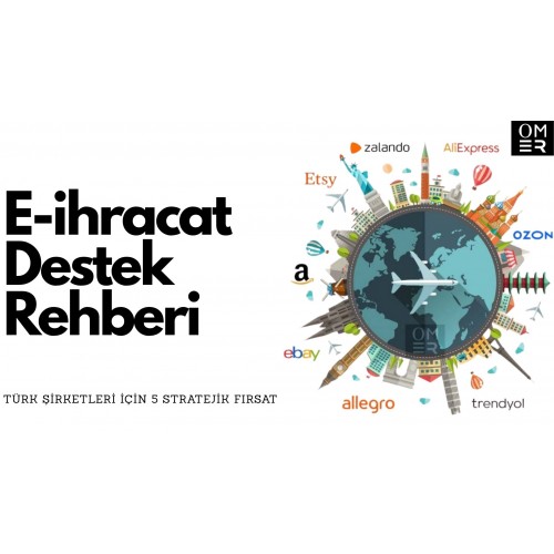 E-İhracat Destek Rehberi: Türk Şirketleri İçin 5 Stratejik Fırsat