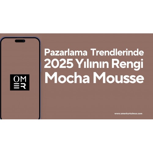 Pazarlama Trendlerinde 2025 Yılının Rengi: Mocha Mousse