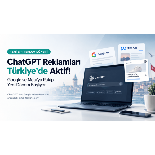 ChatGPT Reklamları Türkiye’de Aktif: Google ve Meta’dan Sonra Yeni Reklam Dönemi Başlıyor