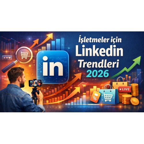 İşletmeler için LinkedIn Trendleri 2026