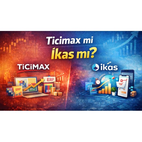 Ticimax mi İkas mı? Türkiye’de E-Ticaret İçin Hangisi Daha Avantajlı?