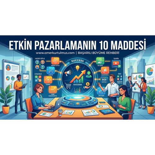 Etkin Pazarlama İçin Yapılması Gerekn 10 Temel Şey