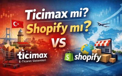 Ticimax mi Shopify mı? Türkiye İçin E-Ticaret Altyapısı Karşılaştırması